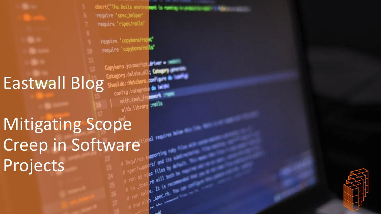 Mitigating Scope Creep in Software Projects Eastwall